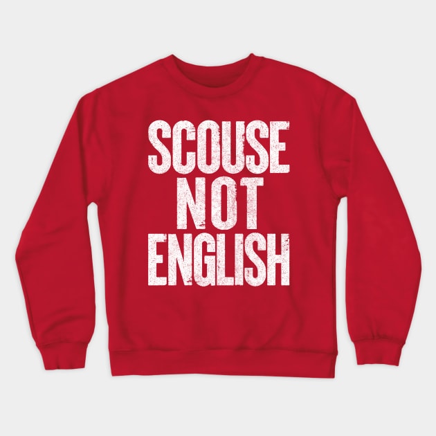Scouse Not English /  Liverpool Design Crewneck Sweatshirt by DankFutura